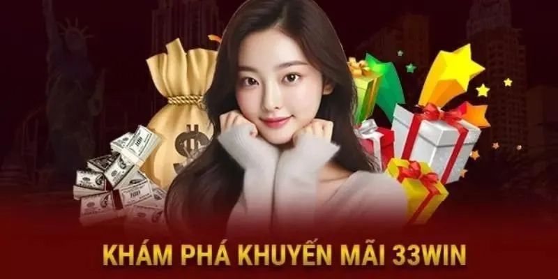 Khám phá khuyến mãi 33win